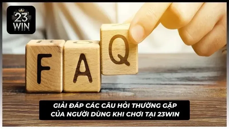 FAQ – Giải đáp những thắc mắc